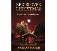 Rediscover Christmas: A 26 Day Advent Devotional