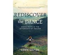 Rediscover the Dance: Rising Faith in the Aftermath of Trauma