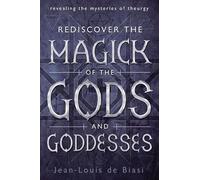 Rediscover the Magick of the Gods and Goddesses: Revealing the Mysteries of Theurgy