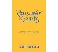 Rediscover the Saints: Twenty-Five Questions That Will Change Your Life