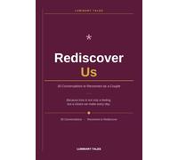 Rediscover Us: 30 Conversations to Reconnect as a Couple: A Practical Relationship Workbook to Strengthen Communication, Rebuild Emotional Connection, and Create Lasting Love