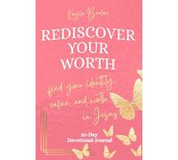 Rediscover Your Worth: 30-Day Devotional: find your identity, value, and worth in Jesus.