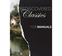 Rediscovered Classics For Manuals. Organ.