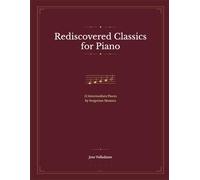 Rediscovered Classics for Piano: 12 Intermediate Pieces by Forgotten Masters
