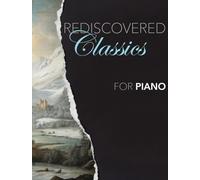 Rediscovered Classics For Piano.