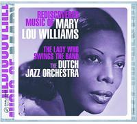 The Dutch Jazz Orchestra Group–Rediscovered Music Of Mary Lou Williams: The Lady Who Swings the Band