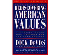 Rediscovering American Values: The Foundations of Our Freedom for the 21st Century