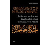 Rediscovering Ancient Egyptian Literature through Arabic Poetics