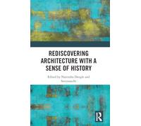 Rediscovering Architecture with a Sense of History