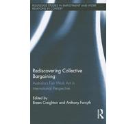 Rediscovering Collective Bargaining: Australia's Fair Work Act in International Perspective: 09 (Routledge Studies in Employment and Work Relations in Context)