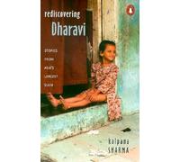 Rediscovering Dharavi: Stories from Asia's Largest Slum