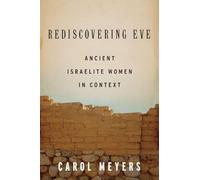 Rediscovering Eve: Ancient Israelite Women in Context