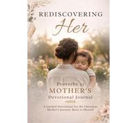 Rediscovering Her: Proverbs 31 Mother's Devotional Journal (The Legacy of HER)