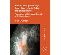 Rediscovering Heritage through Artefacts, Sites, and Landscapes: Translating a 3500-year Record at Ritidian, Guam