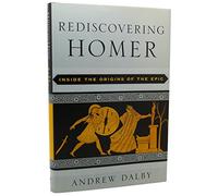 Rediscovering Homer: Inside the Origins of Epic