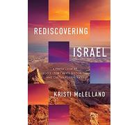 Rediscovering Israel: A Fresh Look at God's Story in Its Historical and Cultural Contexts