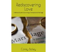 Rediscovering Love: A Biblical Guide to Surviving a Transactional Marriage