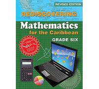 Rediscovering Mathematics for the Caribbean: Grade Six (Revised Edition)