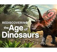 Rediscovering the Age of Dinosaurs
