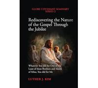 Rediscovering the Nature of the Gospel through the Jubilee: Whatever You did for One of the Least of these Brothers and Sisters of Mine, You did for Me