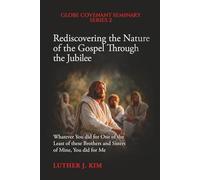 Rediscovering the Nature of the Gospel through the Jubilee: Whatever You did for One of the Least of these Brothers and Sisters of Mine, You did for Me