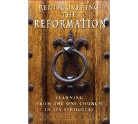 Rediscovering the Reformation : Learning from the one church in its struggles