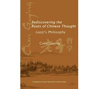 Rediscovering the Roots of Chinese Thought: Laozi's Philosophy (Contemporary Chinese Scholarship in Daoist Studies)