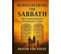 REDISCOVERING THE SABBATH: The Commandment Christianity Forgot