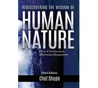 Rediscovering the Wisdom of Human Nature: How Civilization Destroys Happiness
