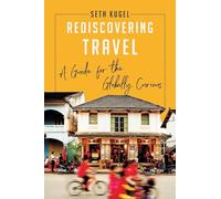 Rediscovering Travel - A Guide for the Globally Curious