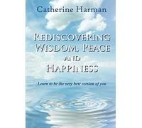 Rediscovering Wisdom, Peace and Happiness