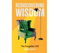 Rediscovering Wisdom: The Forgotten Gift