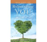 Rediscovering You: An Active Spiritual Journey to Embracing Your Most Authentic Self: 0