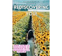 Rediscovering You!: How to be a Proverbs 31 Woman in a Modern Day World