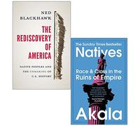 Rediscovery of America [Hardcover] By Ned Blackhawk & Natives Race and Class in the Ruins of Empire By Akala 2 Books Collection Set