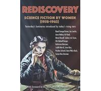 Rediscovery: Science Fiction by Women (1958 to 1963): Yesterday's luminaries introduced by today's rising stars