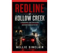 Redline at Hollow Creek: A Psychological Crime Thriller About a Midnight Dare, a Deadly Pursuit, and Secrets Buried in the Dark
