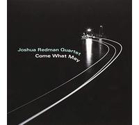 REDMAN,JOSHUA QUARTET - Come What May