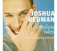 Redman, Joshua - Timeless Tales: (For Changing Times)