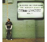 Redman, Matt - Blessed be Your Name: The Songs of Matt Redman Vol 1