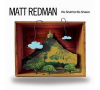 REDMAN, MATT - WE SHALL NOT BE SHAKEN