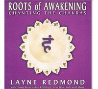 Redmond, Layne - Roots of Awakening: Chanting the Chakras