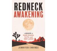 Redneck Awakening: A Memoir of Hard roads, Faith and New Lungs.