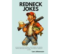 REDNECK JOKES: A Clean Collection of Small-Town Comedy, DIY Mishaps, Fishing Trips, BBQ Adventures, and Everyday American Laughs