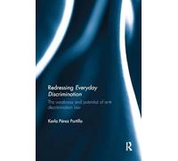 Redressing Everyday Discrimination: The Weakness and Potential of Anti-Discrimination Law