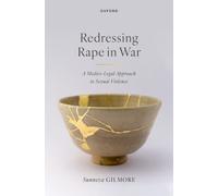 Redressing Rape in War : A Medico-Legal Approach to Sexual Violence