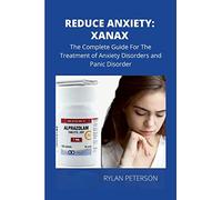 REDUCE ANXIETY: THE COMPLETE GUIDE ON XANAX