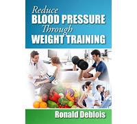 Reduce Blood Pressure Through Weight Training