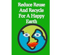 Reduce Reuse And Recycle For A Happy Earth: My Recycling Journal | Kids Recycle Journal | Track Your Recycling Habits | Teaching Environmental Project
