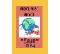Reduce, Reuse, Recycle: The 3R's to being Earth Heroes